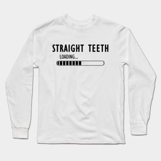 Orthodontist - Straight Teeth Loading Long Sleeve T-Shirt